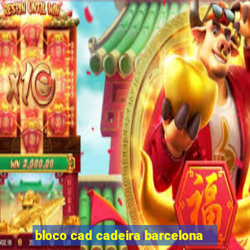 bloco cad cadeira barcelona